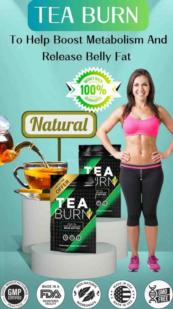 TEA BURN To Help Boost Metabolism And Release Belly Fat